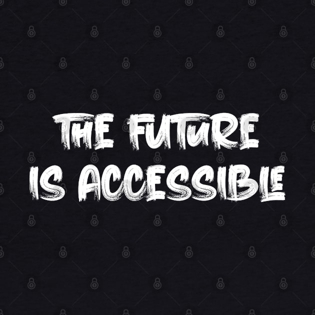 The Future is Accessible by Oyeplot